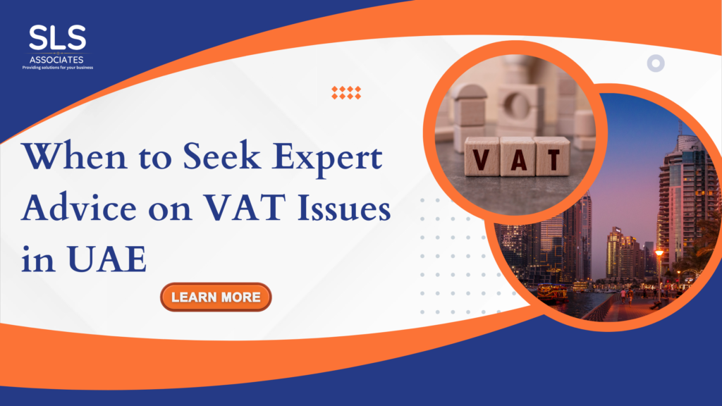 When to Seek Expert Advice on VAT Issues in UAE